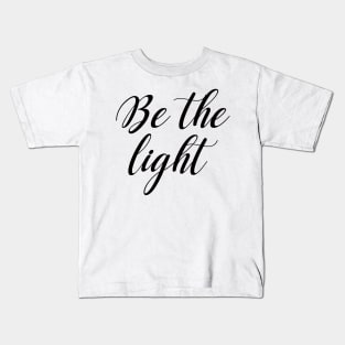 be the light Kids T-Shirt